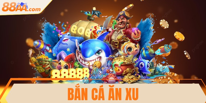 Bắn cá ăn xu - Cực phẩm giải trí đổi thưởng khét tiếng